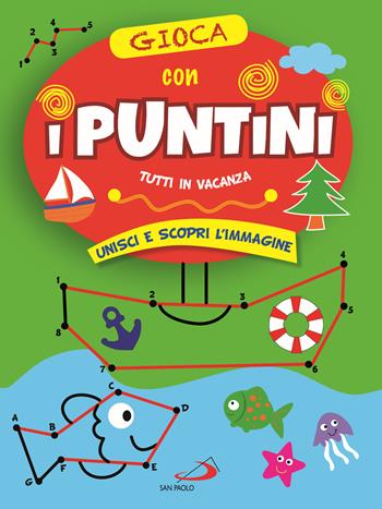 Gioca con i puntini. Tutti in vacanza. Unisci e scopri l'immagine - Irene Mazza - Libro San Paolo Edizioni 2022, Activity book | Libraccio.it