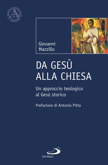 Da Gesù alla Chiesa. Un approccio teologico al Gesù storico - Giovanni Mazzillo - Libro San Paolo Edizioni 2022, L'abside | Libraccio.it