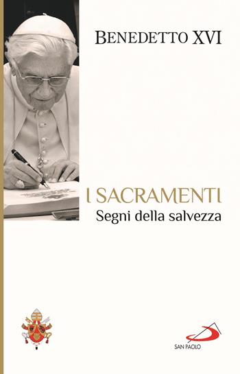 I sacramenti. Segni della salvezza - Benedetto XVI (Joseph Ratzinger) - Libro San Paolo Edizioni 2024, I Papi del terzo millennio | Libraccio.it