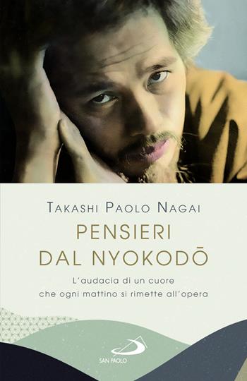 Pensieri dal Nyokodo. L'audacia di un cuore che ogni mattino si rimette all'opera - Takashi Paolo Nagai - Libro San Paolo Edizioni 2022, Parole per lo spirito | Libraccio.it