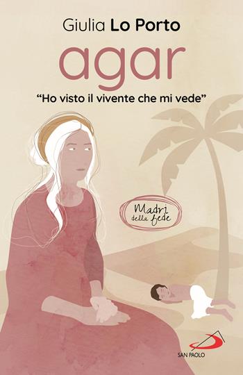 Agar. «Ho visto il vivente che mi vede» - Giulia Lo Porto - Libro San Paolo Edizioni 2022, Parole per lo spirito | Libraccio.it