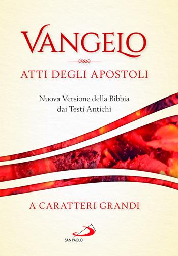 Vangelo. Atti degli apostoli. Nuova versione della Bibbia dai testi antichi. Ediz. a caratteri grandi  - Libro San Paolo Edizioni 2022, Nuovissima versione della Bibbia dai testi originali | Libraccio.it