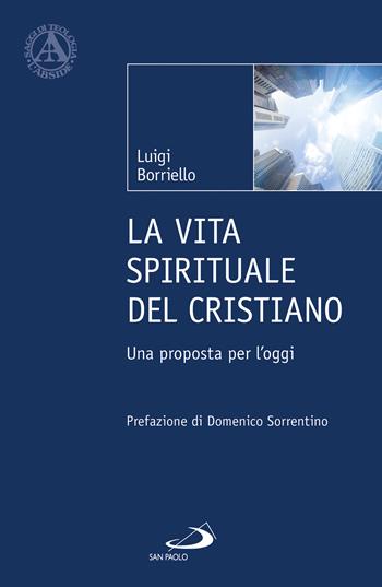 La vita spirituale del cristiano. Una proposta per l'oggi - Luigi Borriello - Libro San Paolo Edizioni 2022, L' abside | Libraccio.it