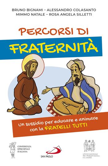 Percorsi di fraternità. Un sussidio per educare e animare con la Fratelli Tutti - Bruno Bignami, Alessandro Colasanto, Domenico Natale - Libro San Paolo Edizioni 2022, Teologia e cultura religiosa | Libraccio.it