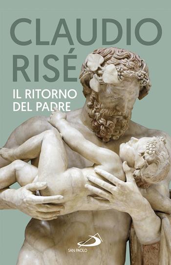 Il ritorno del padre - Claudio Risé - Libro San Paolo Edizioni 2022, Problemi sociali d'oggi | Libraccio.it
