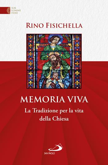Memoria viva. La Tradizione per la vita della Chiesa - Rino Fisichella - Libro San Paolo Edizioni 2022, Universo teologia | Libraccio.it