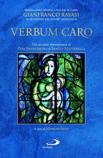 «Verbum caro». Miscellanea offerta a Sua Em. il Card. Gianfranco Ravasi in occasione del suo 80° genetliaco  - Libro San Paolo Edizioni 2022, Teologia e cultura religiosa | Libraccio.it