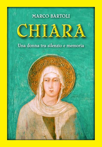 Chiara. Una donna tra silenzio e memoria - Marco Bartoli - Libro San Paolo Edizioni 2022, Tempi e figure | Libraccio.it