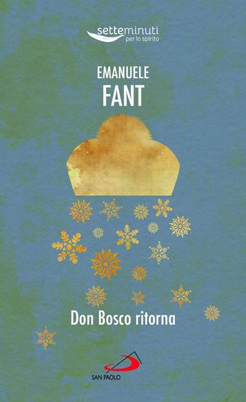 Don Bosco ritorna - Emanuele Fant - Libro San Paolo Edizioni 2022, Sperare oggi. Vie nuove di spiritualità | Libraccio.it