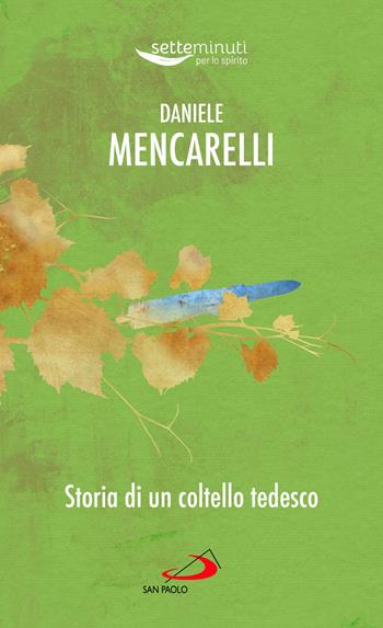 Storia di un coltello tedesco - Daniele Mencarelli - Libro San Paolo Edizioni 2022, Sperare oggi. Vie nuove di spiritualità | Libraccio.it