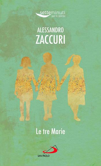 Le Tre Marie - Alessandro Zaccuri - Libro San Paolo Edizioni 2022, Sperare oggi. Vie nuove di spiritualità | Libraccio.it