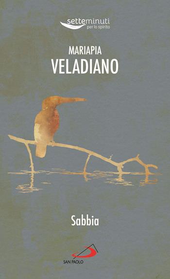 Sabbia - Mariapia Veladiano - Libro San Paolo Edizioni 2022, Sperare oggi. Vie nuove di spiritualità | Libraccio.it