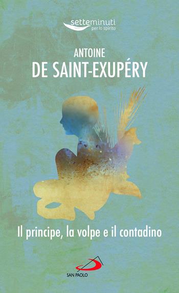 Il principe, la volpe e il contadino - Antoine de Saint-Exupéry - Libro San Paolo Edizioni 2022, Sperare oggi. Vie nuove di spiritualità | Libraccio.it