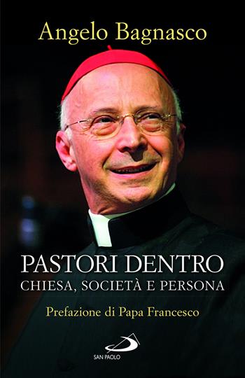 Pastori dentro. Chiesa, società e persona - Angelo Bagnasco - Libro San Paolo Edizioni 2022, Dimensioni dello spirito | Libraccio.it