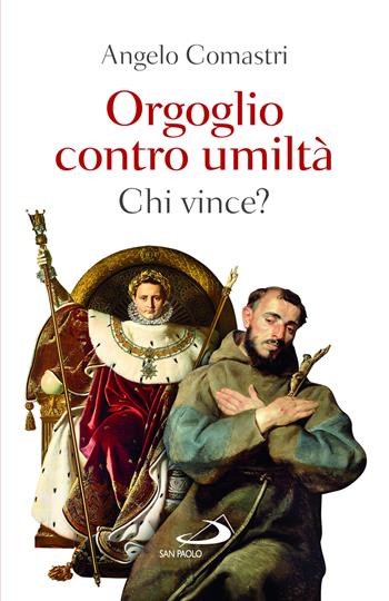Orgoglio contro umiltà. Chi vince? - Angelo Comastri - Libro San Paolo Edizioni 2022, Dimensioni dello spirito | Libraccio.it