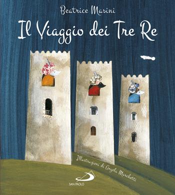 Il viaggio dei tre re. Aspettando Natale. Ediz. a colori - Beatrice Masini, Angela Marchetti - Libro San Paolo Edizioni 2022, I più bei libri per ragazzi | Libraccio.it