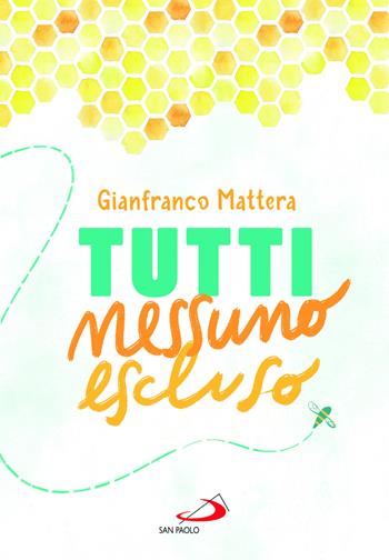 Tutti nessuno escluso - Gianfranco Mattera - Libro San Paolo Edizioni 2022, Le vele | Libraccio.it