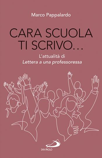 Cara scuola ti scrivo... L'attualità di Lettera a una professoressa - Marco Pappalardo - Libro San Paolo Edizioni 2022, Attualità e storia | Libraccio.it