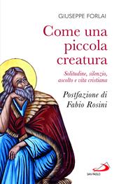 Come una piccola creatura. Solitudine, silenzio, ascolto e vita cristiana