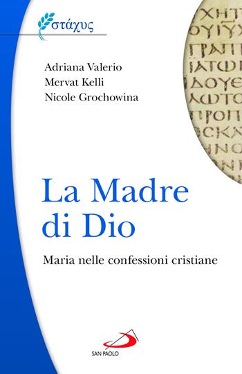 La Madre di Dio. Maria nelle confessioni cristiane - Kelli Mervat, Adriana Valerio, Nicole Grochowina - Libro San Paolo Edizioni 2022, Universo teologia | Libraccio.it