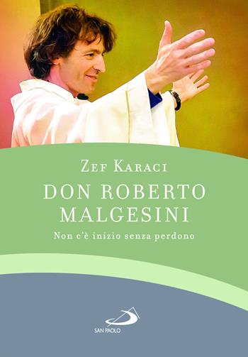 Don Roberto Malgesini. Non c'è inizio senza perdono - Zef Karaci - Libro San Paolo Edizioni 2023, Le vele | Libraccio.it