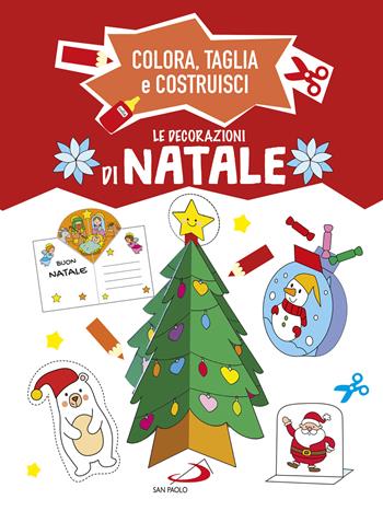 Le decorazioni di Natale. Colora, taglia e costruisci. Ediz. a colori  - Libro San Paolo Edizioni 2022, Activity book | Libraccio.it