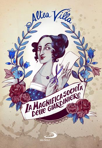 La magnifica società delle giardiniere - Altea Villa - Libro San Paolo Edizioni 2022, Narrativa San Paolo ragazzi | Libraccio.it