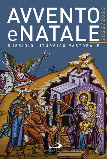 Avvento e Natale 2022-2023. Sussidio liturgico pastorale  - Libro San Paolo Edizioni 2022, Il tempo e i tempi | Libraccio.it