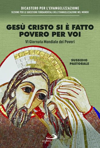 Gesù Cristo si è fatto povero per voi. VI giornata mondiale dei poveri. Sussidio pastorale  - Libro San Paolo Edizioni 2022, Il tempo e i tempi | Libraccio.it