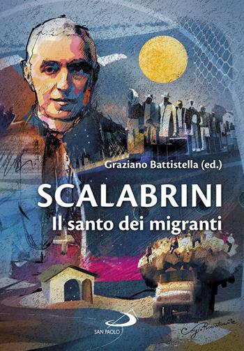 Scalabrini. Il santo dei migranti  - Libro San Paolo Edizioni 2022, I protagonisti | Libraccio.it