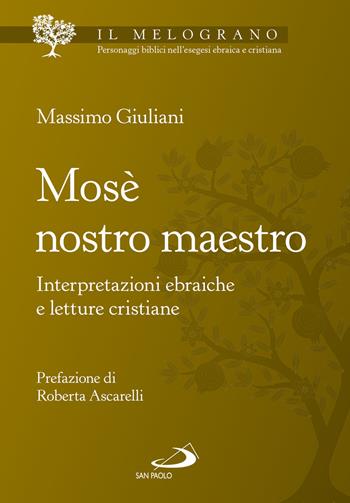 Mosè nostro maestro. Interpretazioni ebraiche e letture cristiane - Massimo Giuliani - Libro San Paolo Edizioni 2022, Parola di Dio. Seconda serie | Libraccio.it