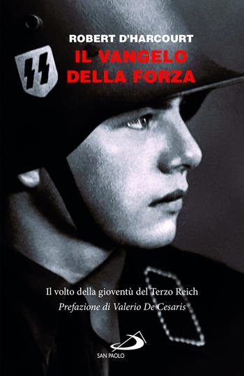Il Vangelo della forza. Il volto della gioventù del Terzo Reich - Robert D'Harcourt - Libro San Paolo Edizioni 2022, Attualità e storia | Libraccio.it
