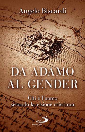 Da Adamo al gender. Chi è l'uomo secondo la visione cristiana - Angelo Biscardi - Libro San Paolo Edizioni 2022, Problemi sociali d'oggi | Libraccio.it