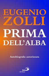 Prima dell'alba. Autobiografia autorizzata
