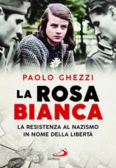 La rosa Bianca. La resistenza al nazismo in nome della libertà