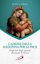 L'azione della Madonna per la pace. Dagli Atti degli apostoli alle parole di Fatima