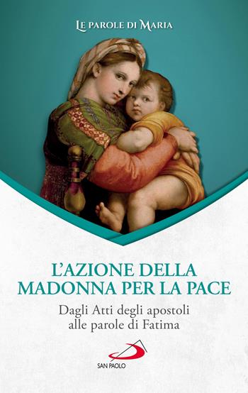 L'azione della Madonna per la pace. Dagli Atti degli apostoli alle parole di Fatima  - Libro San Paolo Edizioni 2023, Modello e presenza | Libraccio.it