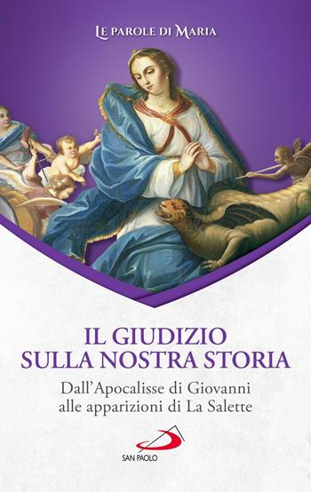 Il giudizio sulla nostra storia. Dall'Apocalisse di Giovanni alle apparizioni di La Salette  - Libro San Paolo Edizioni 2023, Modello e presenza | Libraccio.it