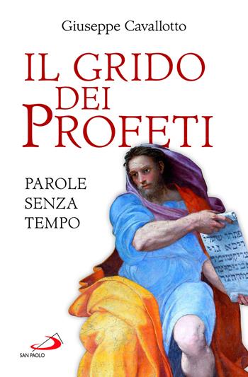 Il grido dei profeti. Parole senza tempo - Giuseppe Cavallotto - Libro San Paolo Edizioni 2023, Guida alla Bibbia | Libraccio.it