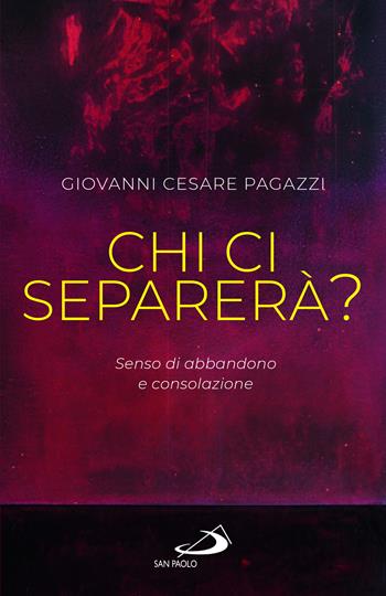 Chi ci separerà? Senso di abbandono e consolazione - Giovanni Cesare Pagazzi - Libro San Paolo Edizioni 2023, Universo teologia | Libraccio.it
