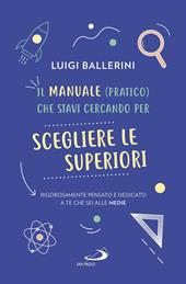 Il manuale pratico che stavi cercando per scegliere le superiori. Rigorosamente pensato e dedicato a te che sei alle medie