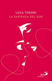 La sapienza del due. Il cammino della coppia nel piano di Dio