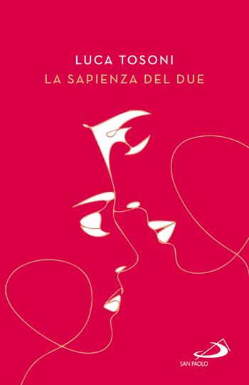 La sapienza del due. Il cammino della coppia nel piano di Dio - Luca Tosoni - Libro San Paolo Edizioni 2023, Progetto famiglia | Libraccio.it
