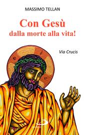 Con Gesù dalla morte alla vita! Via Crucis