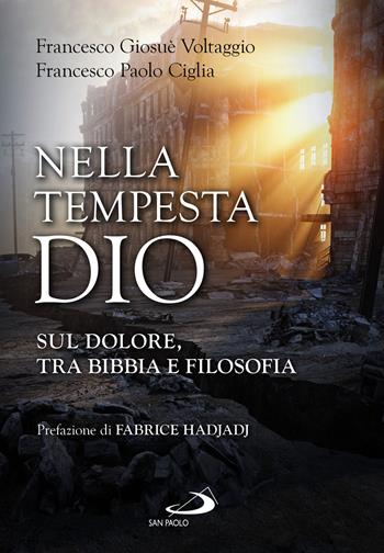 Nella tempesta, Dio. Sul dolore, tra Bibbia e filosofia - Francesco Giosuè Voltaggio, Francesco Paolo Ciglia - Libro San Paolo Edizioni 2023, Parola di Dio. Seconda serie | Libraccio.it