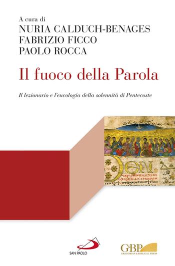 Il fuoco della parola. Il lezionario e l'eucologia della solennità di Pentecoste - Paolo Rocca, Nuria Calduch-Benages - Libro San Paolo Edizioni 2023, Lectio | Libraccio.it