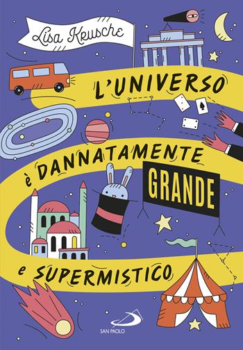 L'universo è dannatamente grande e supermistico - Lisa Krusche - Libro San Paolo Edizioni 2023, Narrativa San Paolo ragazzi | Libraccio.it