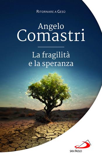 La fragilità e la speranza - Angelo Comastri - Libro San Paolo Edizioni 2024, Parole per lo spirito | Libraccio.it