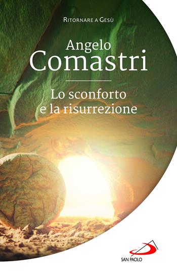Lo sconforto e la risurrezione - Angelo Comastri - Libro San Paolo Edizioni 2025, Parole per lo spirito | Libraccio.it