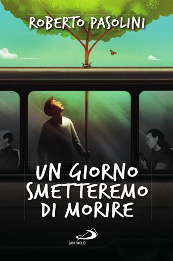 Un giorno smetteremo di morire - Roberto Pasolini - Libro San Paolo Edizioni 2023, Le vele | Libraccio.it